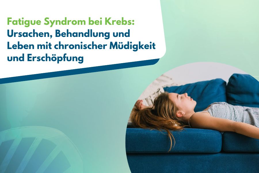 Fatigue Syndrom bei Krebs: Ursachen, Behandlung und Leben mit chronischer Müdigkeit und Erschöpfung
