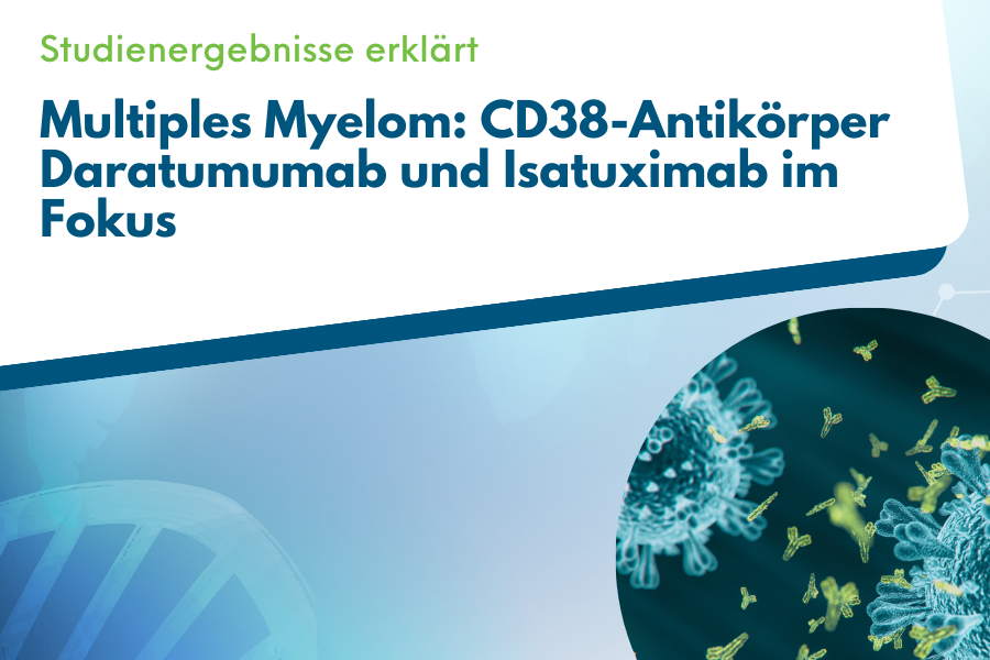 CD38 Antikörper Daratumumab und Isatuximab im Fokus. Ergebnisse der PERSEUS und IMROZ Studien
